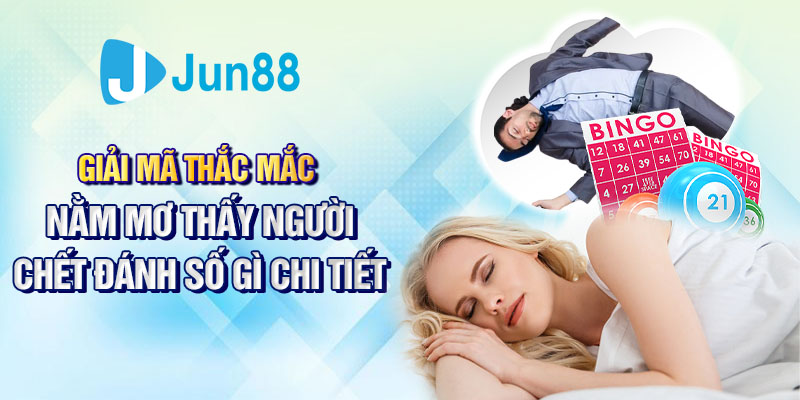 Giải mã thắc mắc nằm mơ thấy người chết đánh số gì chi tiết