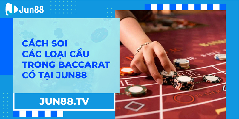 Cách soi các loại cầu trong Baccarat