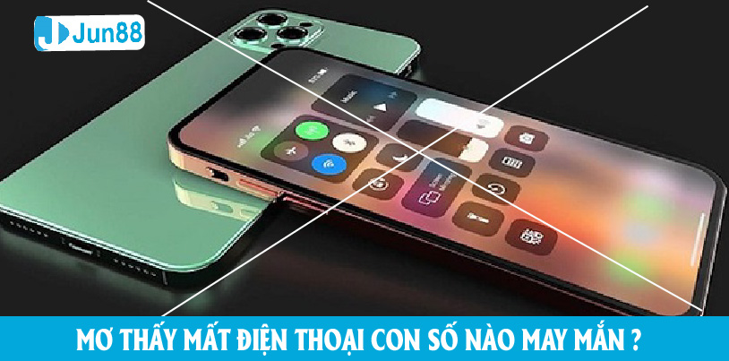 Mơ thấy mất điện thoại thì đánh con số nào may mắn?