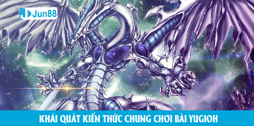 Hướng dẫn cách chơi bài Yugioh - Khái quát kiến thức chung