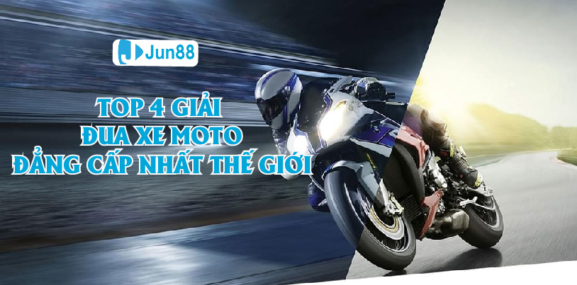 Jun88 - Top 4 Giải Đua Xe Moto Đẳng Cấp Nhất Thế Giới Hiện Nay