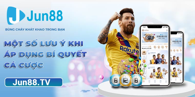 Một số lưu ý khi áp dụng bí quyết cá cược