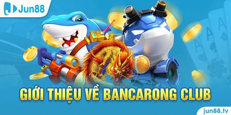 Giới thiệu về Bancarong Club