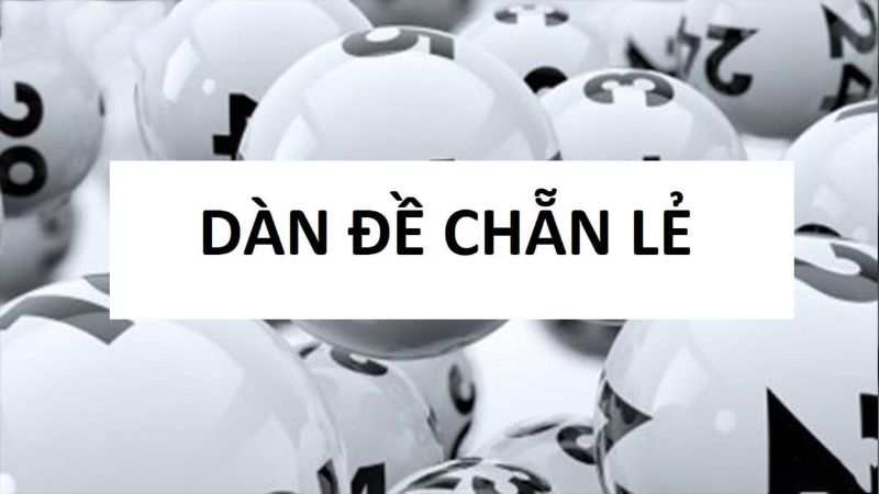 Dàn đề chẵn lẻ là gì?